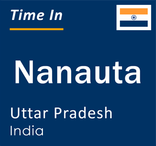 Current local time in Nanauta, Uttar Pradesh, India