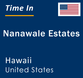 Current local time in Nanawale Estates, Hawaii, United States