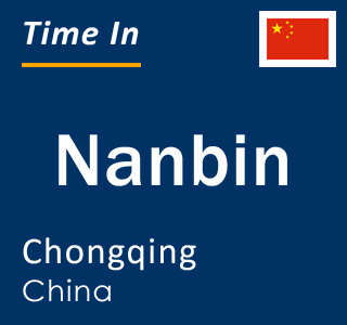 Current local time in Nanbin, Chongqing, China