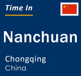 Current local time in Nanchuan, Chongqing, China