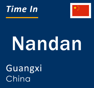 Current local time in Nandan, Guangxi, China