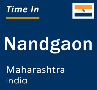 Current local time in Nandgaon, Maharashtra, India