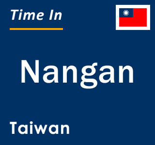 Current local time in Nangan, Taiwan