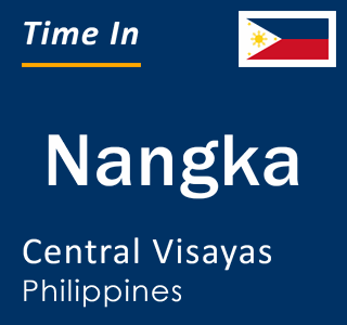 Current local time in Nangka, Central Visayas, Philippines