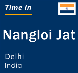 Current time in Nangloi Jat, Delhi, India