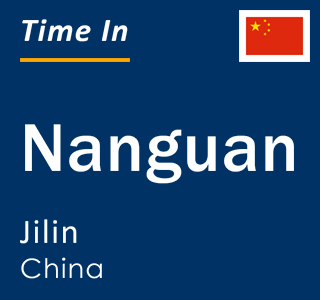Current local time in Nanguan, Jilin, China