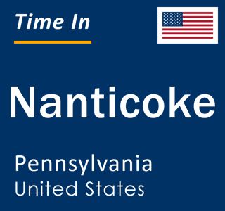 Current local time in Nanticoke, Pennsylvania, United States