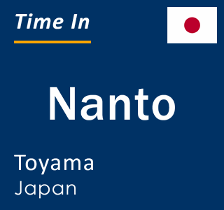 Current local time in Nanto, Toyama, Japan