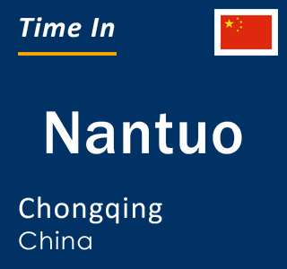 Current local time in Nantuo, Chongqing, China
