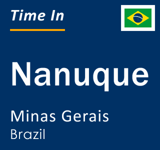 Current local time in Nanuque, Minas Gerais, Brazil