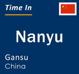 Current local time in Nanyu, Gansu, China