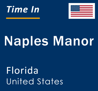 Current local time in Naples Manor, Florida, United States