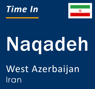 Current time in Naqadeh, West Azerbaijan, Iran