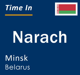 Current local time in Narach, Minsk, Belarus