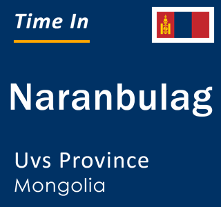 Current local time in Naranbulag, Uvs Province, Mongolia