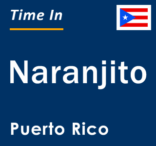 Current local time in Naranjito, Puerto Rico