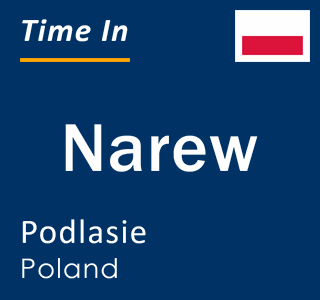 Current local time in Narew, Podlasie, Poland