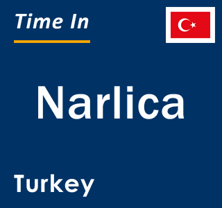 Current local time in Narlica, Turkey