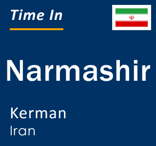 Current local time in Narmashir, Kerman, Iran