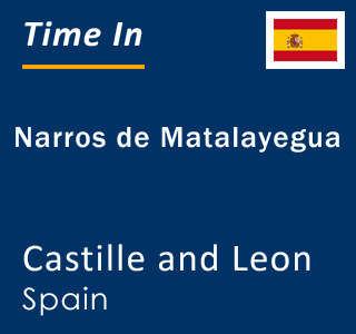 Current local time in Narros de Matalayegua, Castille and Leon, Spain