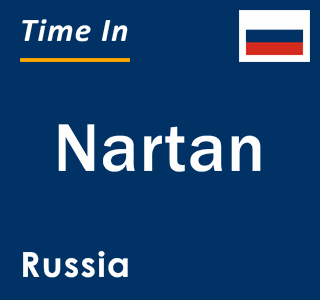 Current local time in Nartan, Russia