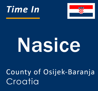 Current local time in Nasice, County of Osijek-Baranja, Croatia