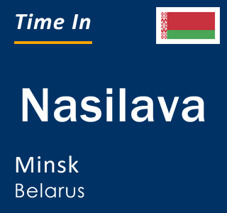 Current local time in Nasilava, Minsk, Belarus