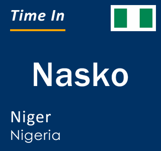 Current local time in Nasko, Niger, Nigeria