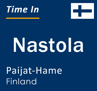 Current local time in Nastola, Paijat-Hame, Finland