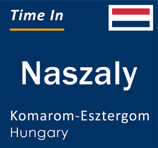 Current local time in Naszaly, Komarom-Esztergom, Hungary