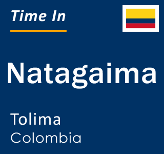 Current local time in Natagaima, Tolima, Colombia