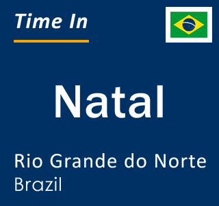Current time in Natal, Rio Grande do Norte, Brazil