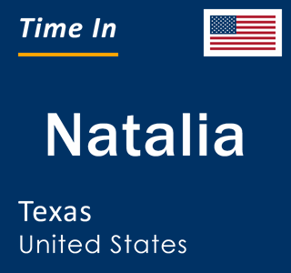 Current local time in Natalia, Texas, United States