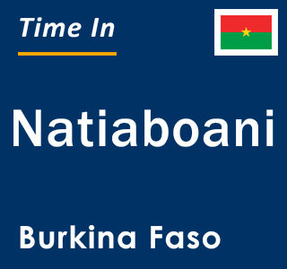 Current local time in Natiaboani, Burkina Faso