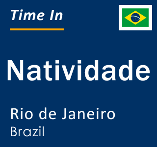 Current local time in Natividade, Rio de Janeiro, Brazil