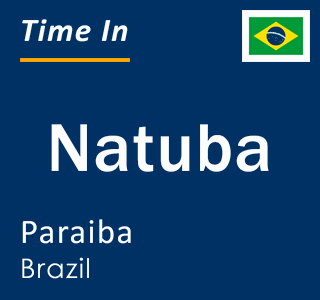 Current local time in Natuba, Paraiba, Brazil
