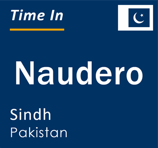 Current local time in Naudero, Sindh, Pakistan