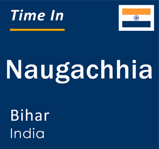 Current local time in Naugachhia, Bihar, India