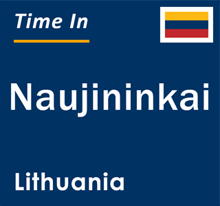 Current local time in Naujininkai, Lithuania