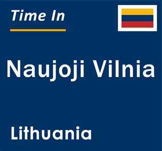 Current local time in Naujoji Vilnia, Lithuania