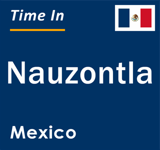 Current local time in Nauzontla, Mexico