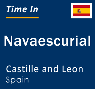 Current local time in Navaescurial, Castille and Leon, Spain