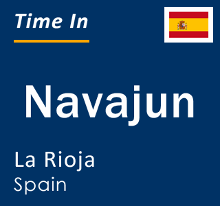 Current local time in Navajun, La Rioja, Spain