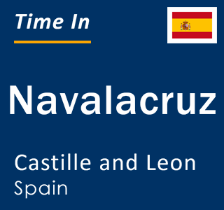 Current local time in Navalacruz, Castille and Leon, Spain