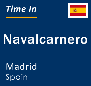 Current local time in Navalcarnero, Madrid, Spain
