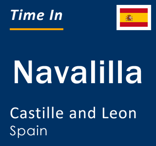 Current local time in Navalilla, Castille and Leon, Spain