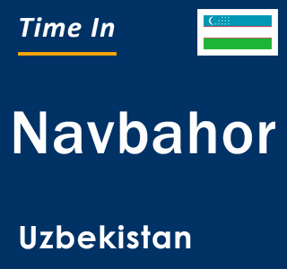 Current local time in Navbahor, Uzbekistan