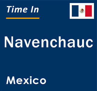 Current local time in Navenchauc, Mexico