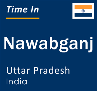 Current local time in Nawabganj, Uttar Pradesh, India