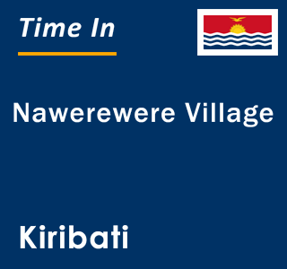 Current time in Nawerewere Village, Kiribati